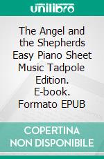 The Angel and the Shepherds Easy Piano Sheet Music Tadpole Edition. E-book. Formato EPUB ebook di Silvertonalities