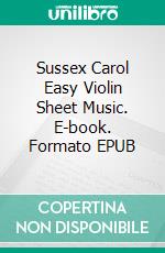 Sussex Carol Easy Violin Sheet Music. E-book. Formato EPUB ebook di Silvertonalities