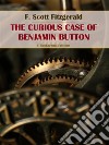 The curious case of Benjamin Button. E-book. Formato EPUB ebook