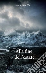 Alla fine dell'estate. E-book. Formato EPUB ebook