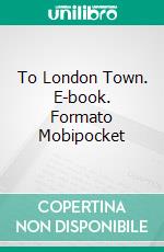 To London Town. E-book. Formato Mobipocket ebook