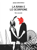 La rana e lo scorpionelibro secondo. E-book. Formato EPUB ebook