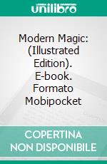 Modern Magic: (Illustrated Edition). E-book. Formato Mobipocket