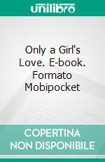 Only a Girl's Love. E-book. Formato Mobipocket ebook