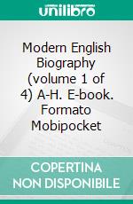 Modern English Biography (volume 1 of 4) A-H. E-book. Formato Mobipocket ebook