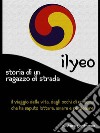 Ilyeo - Storia di un ragazzo di strada: Oltre il dolore. E-book. Formato PDF ebook