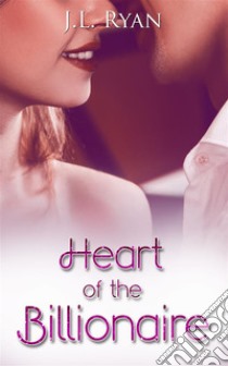 Heart of the Billionaire Beauty And The Billionaire Series. E-book. Formato EPUB ebook di J.L. Ryan