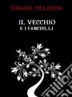 Il vecchio e i fanciulli. E-book. Formato EPUB ebook