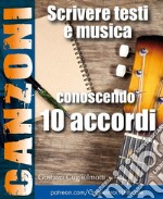 Comporre canzoni conoscendo 10 accordi. E-book. Formato EPUB ebook