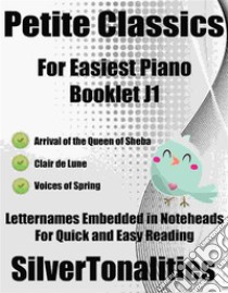 Petite Classics for Easiest Piano Booklet J1. E-book. Formato EPUB ebook di Silvertonalities