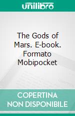 The Gods of Mars. E-book. Formato Mobipocket ebook di Edgar Rice Burroughs