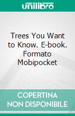 Trees You Want to Know. E-book. Formato Mobipocket ebook di Donald Culross Peattie