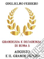 Grandezza e decadenza di Roma  5 Augusto e il grande impero. E-book. Formato EPUB ebook