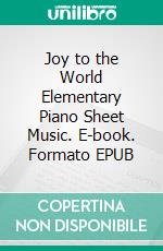 Joy to the World Elementary Piano Sheet Music. E-book. Formato EPUB ebook di Silvertonalities