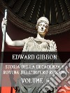 Storia della decadenza e rovina dell'Impero Romano Volume 6. E-book. Formato EPUB ebook di Edward Gibbon