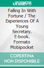 Falling In With Fortune / The Experiences Of A Young Secretary. E-book. Formato Mobipocket ebook di Edward Stratemeyer