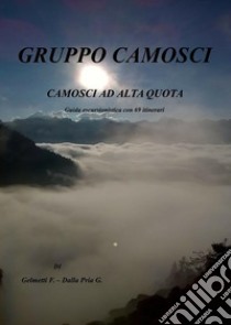 Camosci ad Alta Quota: Guida escursionistica. E-book. Formato EPUB ebook di Fabio