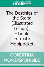 The Destinies of the Stars: (Illustrated Edition). E-book. Formato Mobipocket ebook