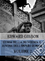 Storia della decadenza e rovina dell&apos;Impero Romano Volume 2. E-book. Formato EPUB ebook