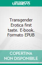 Transgender Erotica first taste. E-book. Formato EPUB ebook di Karen Styles