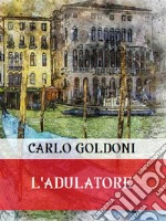 L&apos;adulatore. E-book. Formato EPUB ebook