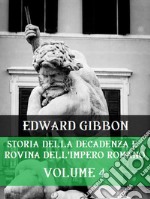 Storia della decadenza e rovina dell&apos;Impero Romano Volume 4. E-book. Formato EPUB ebook