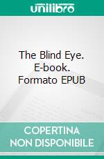 The Blind Eye. E-book. Formato Mobipocket ebook di Nwasolu Celestine Ikechukwu