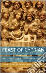 Feast of Cyprian: The &quot;Coena Cypriani&quot; translated to EnglishThird Edition. E-book. Formato EPUB ebook