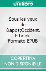 Sous les yeux de l&apos;Occident. E-book. Formato EPUB ebook