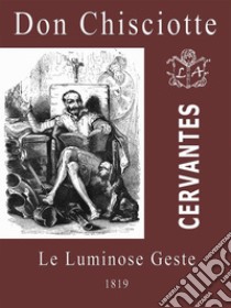 Don Chisciotte le Luminose Geste (XXXIII tavole con spiegazioni). E-book. Formato EPUB ebook di Bartolommeo Gamba