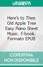 Here's to Thee Old Apple Tree Easy Piano Sheet Music. E-book. Formato EPUB ebook di Silvertonalities