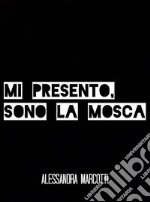 Mi presento, sono la mosca. E-book. Formato EPUB