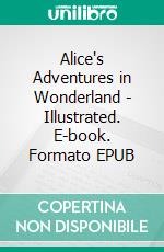 Alice's Adventures in Wonderland - Illustrated. E-book. Formato Mobipocket ebook di Lewis Carroll