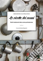 Le ricette dei nonni: Piatti tradizionali della cucina portodanzese. E-book. Formato PDF ebook