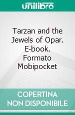 Tarzan and the Jewels of Opar. E-book. Formato Mobipocket ebook di Edgar Rice Burroughs