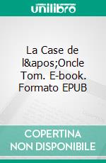 La Case de l&apos;Oncle Tom. E-book. Formato EPUB ebook