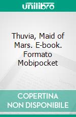 Thuvia, Maid of Mars. E-book. Formato Mobipocket ebook di Edgar Rice Burroughs