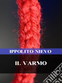 Il Varmo. E-book. Formato EPUB ebook di Ippolito Nievo