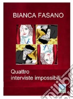 Quattro interviste impossibili. E-book. Formato EPUB ebook