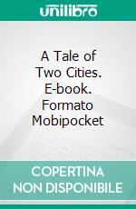 A Tale of Two Cities. E-book. Formato Mobipocket ebook