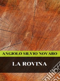 La rovina. E-book. Formato EPUB ebook di Angiolo Silvio Novaro