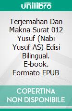 Terjemahan Dan Makna Surat 012 Yusuf (Nabi Yusuf AS) Edisi Bilingual. E-book. Formato EPUB ebook