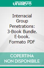 Interracial Group Penetrations: 3-Book Bundle. E-book. Formato EPUB ebook di Nixie Fairfax