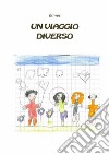 Un Viaggio Diverso: Racconto completo di un'adozione internazionale. E-book. Formato EPUB ebook di Ermes