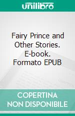 Fairy Prince and Other Stories. E-book. Formato EPUB