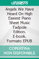 Angels We Have Heard On High Easiest Piano Sheet Music Tadpole Edition. E-book. Formato EPUB ebook