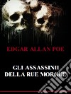 Gli assassinii della Rue Morgue. E-book. Formato EPUB ebook di Edgar Allan Poe