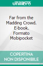 Far from the Madding Crowd. E-book. Formato Mobipocket