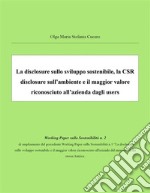 La disclosure sullo sviluppo sostenibile, la CSR disclosure sull’ambiente e il maggior valore riconosciuto all’azienda dagli users. E-book. Formato EPUB