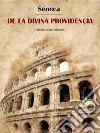 De la Divina Providencia. E-book. Formato EPUB ebook di Séneca